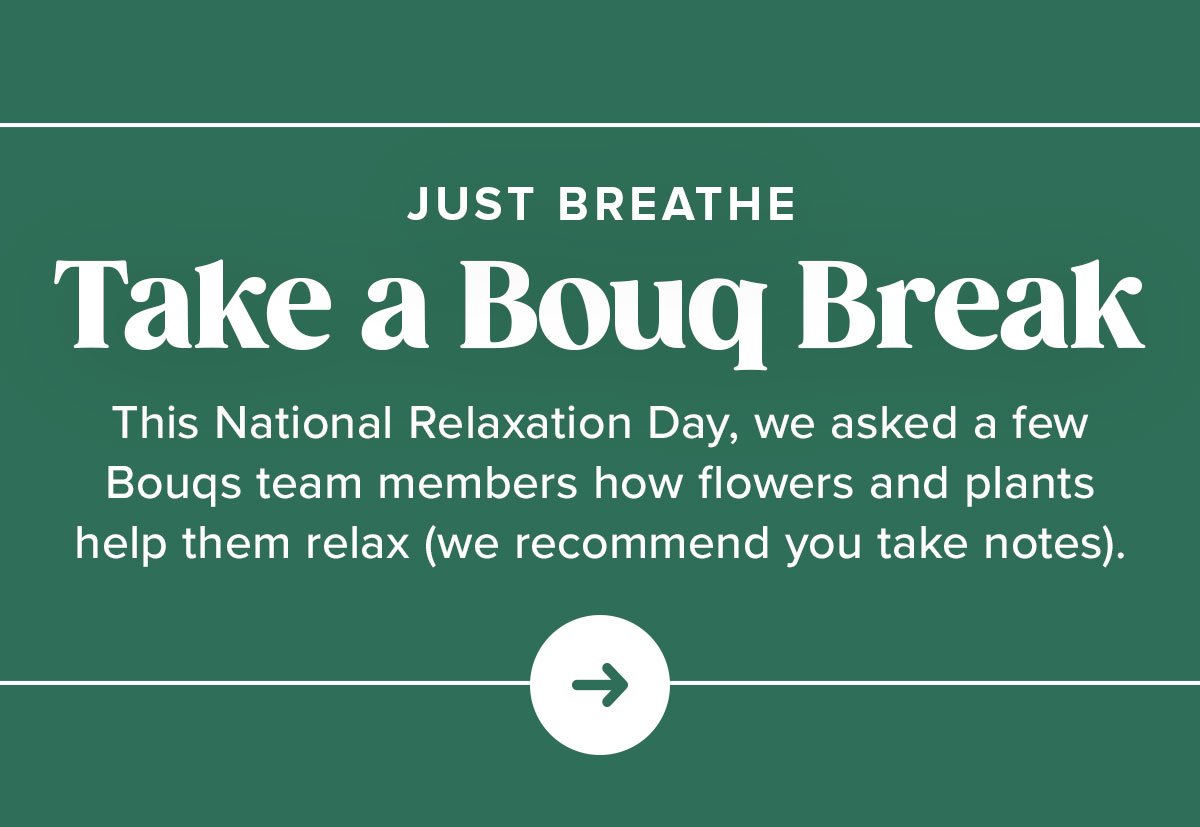 How flowers help us chill The Bouqs Company